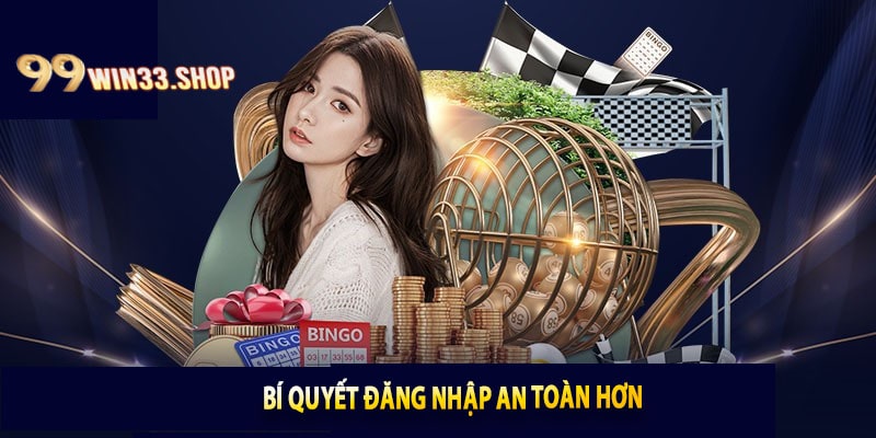 Bí quyết đăng nhập an toàn hơn