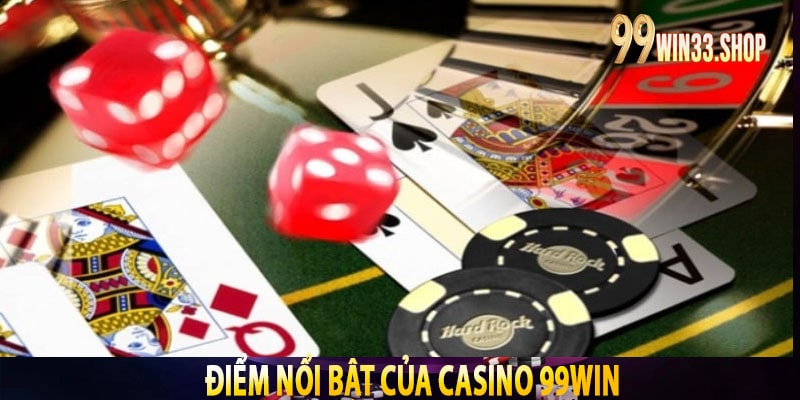 Điểm Nổi Bật Của Casino 99win