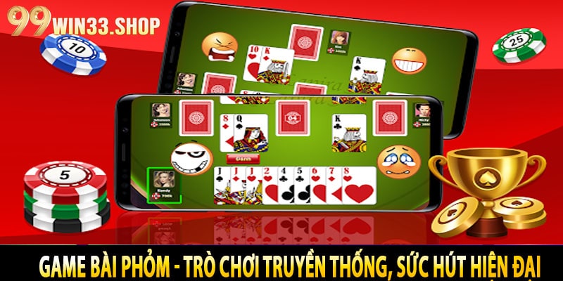 Game Bài Phỏm - Trò Chơi Truyền Thống, Sức Hút Hiện Đại