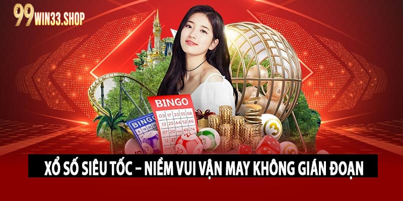 Xổ Số Siêu Tốc – Niềm Vui Vận May Không Gián Đoạn
